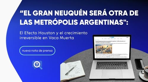 “El gran Neuquén, será otra de las metrópolis argentinas”: El Efecto Houston y el crecimiento irreversible en Vaca muerta