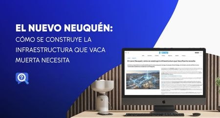 El Nuevo Neuquén: La infraestructura clave de Vaca Muerta y el negocio detrás de su crecimiento